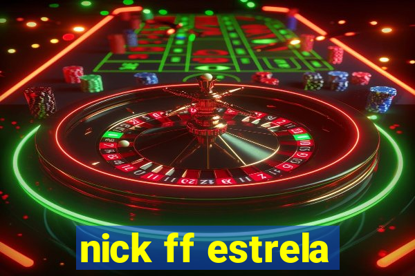 nick ff estrela